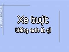 Bạn Là Một Tài Xế Xe Buýt Đúng Không Tiếng Anh Là Gì