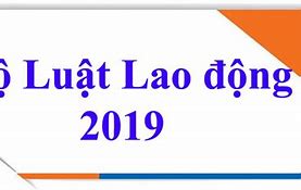 Bộ Luật Lao Động 2019 Có Hiệu Lực Từ Ngày